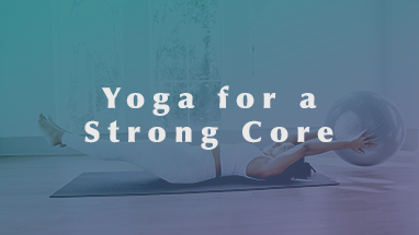 Yoga For A Strong Core