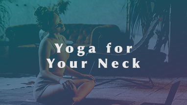 Yoga For Your Neck